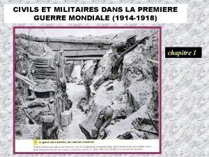 CIVILS ET MILITAIRES DANS LA PREMIERE GUERRE MONDIALE