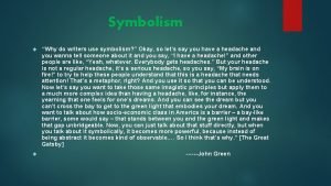 Why is symbolism important