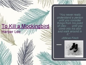 To Kill a Mockingbird Harper Lee You never