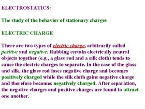 ELECTROSTATICS The study of the behavior of stationary