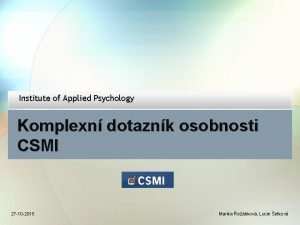 Institute of Applied Psychology Komplexn dotaznk osobnosti CSMI