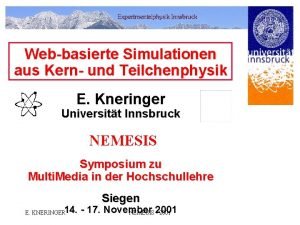 Webbasierte Simulationen aus Kern und Teilchenphysik E Kneringer