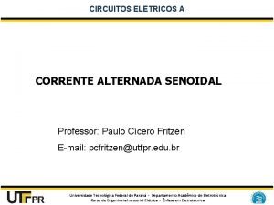 CIRCUITOS ELTRICOS A CORRENTE ALTERNADA SENOIDAL Professor Paulo