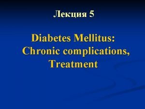 5 Diabetes Mellitus Chronic complications Treatment Diabetic macroangiopathy