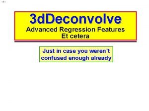 1 3 d Deconvolve Advanced Regression Features Et