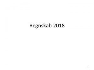 Regnskab 2018 1 Indtgter Regnskab 2018 173 7