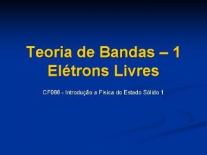 Teoria de Bandas 1 Eltrons Livres CF 086