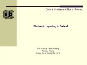 Central Statistical Office of Poland Electronic reporting in