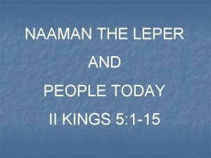 NAAMAN THE LEPER AND PEOPLE TODAY II KINGS