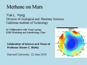 Methane on Mars Yuk L Yung Division of