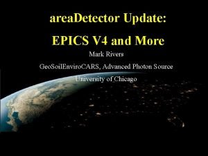 area Detector Update EPICS V 4 and More