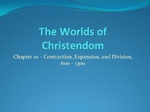 Chapter 10 the worlds of christendom notes