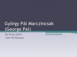 Gyrgy Pl Marczincsak George Pal By Evan Gabel