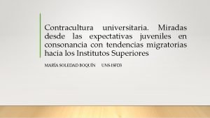 Contracultura universitaria Miradas desde las expectativas juveniles en