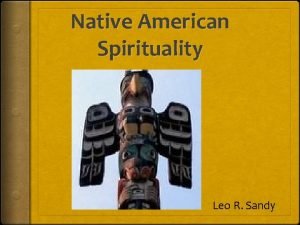 Native American Spirituality Leo R Sandy Native American