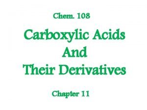 Chem 108 Carboxylic Acids And Their Derivatives Chapter
