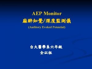 AEP Monitor Auditory Evoked Potential Contents 1 2AEP