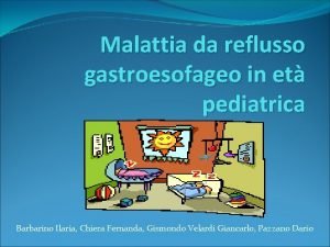 Malattia da reflusso gastroesofageo in et pediatrica Barbarino