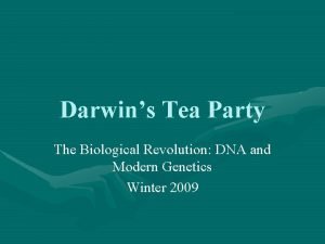 Darwins Tea Party The Biological Revolution DNA and