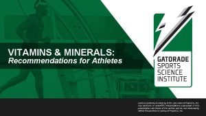 VITAMINS MINERALS Recommendations for Athletes Lecture content provided