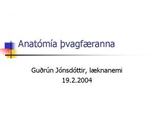 Anatma vagfranna Gurn Jnsdttir lknanemi 19 2 2004