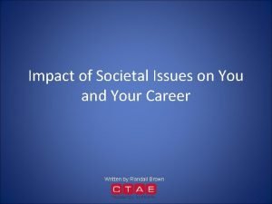 Impact of Societal Issues on You and Your