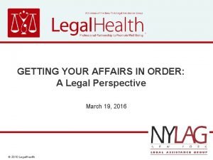 GETTING YOUR AFFAIRS IN ORDER A Legal Perspective