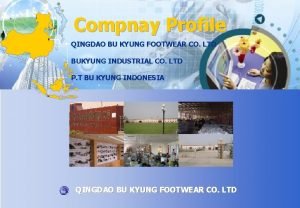 Compnay Profile QINGDAO BU KYUNG FOOTWEAR CO LTD