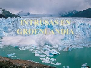 INTRUSAS EN GROENLANDIA n DETECTAN POR PRIMERA VEZ