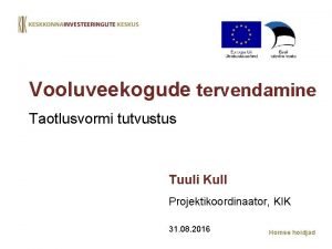 Vooluveekogude tervendamine Taotlusvormi tutvustus Tuuli Kull Projektikoordinaator KIK