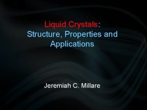 Liquid Crystals Structure Properties and Applications Jeremiah C