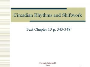 Circadian Rhythms and Shiftwork Text Chapter 13 p
