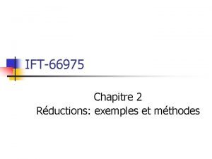 IFT66975 Chapitre 2 Rductions exemples et mthodes Motivation