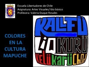 Escuela Libertadores de Chile Asignatura Artes Visuales 6