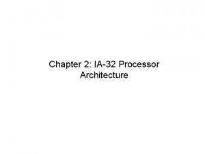 Chapter 2 IA32 Processor Architecture Chapter Overview General