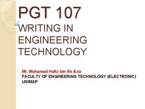 PGT 107 WRITING IN ENGINEERING TECHNOLOGY Mr Muhamad