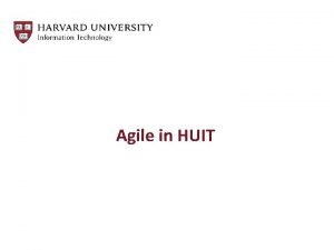 Agile in HUIT Meeting Purpose and Intended Outcomes