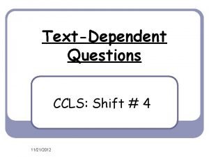 TextDependent Questions CCLS Shift 4 11212012 Shifts in