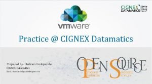 Practice CIGNEX Datamatics Prepared by Shriram Deshpande CIGNEX