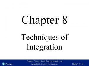 Chapter 8 Techniques of Integration Thomas Calculus Early