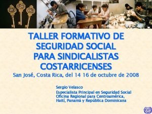 TALLER FORMATIVO DE SEGURIDAD SOCIAL PARA SINDICALISTAS COSTARRICENSES