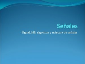 Seales Signal kill sigaction y mscara de seales