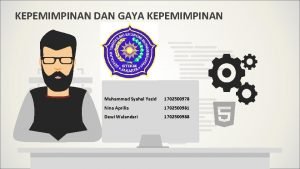 KEPEMIMPINAN DAN GAYA KEPEMIMPINAN Muhammad Syahal Yazid 1702500978