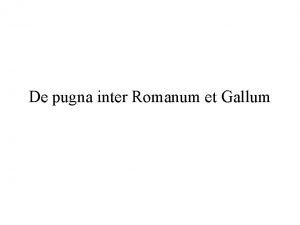 De pugna inter Romanum et Gallum Le combat