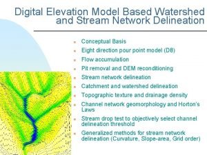 Digital Elevation Model Based Watershed and Stream Network