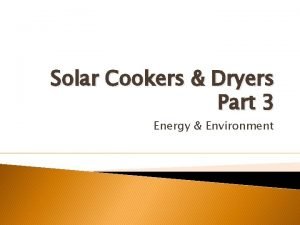 Solar Cookers Dryers Part 3 Energy Environment There