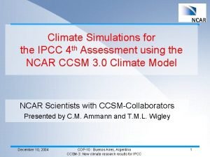 Climate Simulations for the IPCC 4 th Assessment
