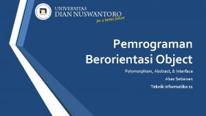 Pemrograman Berorientasi Object Polymorphism Abstract Interface Abas Setiawan