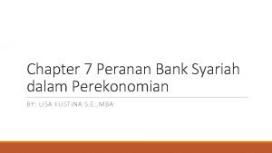 Chapter 7 Peranan Bank Syariah dalam Perekonomian BY