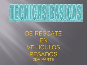 DE RESCATE EN VEHICULOS PESADOS 2 DA PARTE